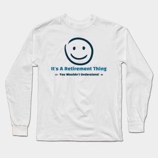 It's A Retirement Thing - funny design Long Sleeve T-Shirt